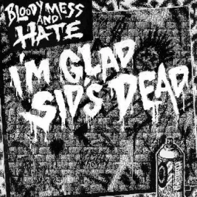 Bloody Mess And Hate "I'm Glad Sid's Dead"