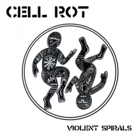 Cell Rot "Violent Spirals"