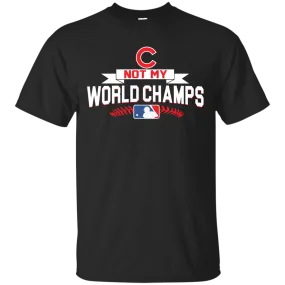 Chicago Cubs not my World Champs Shirt, Hoodie, Tank