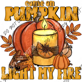 Come on Pumpkin Light My Fire DTF Transfer